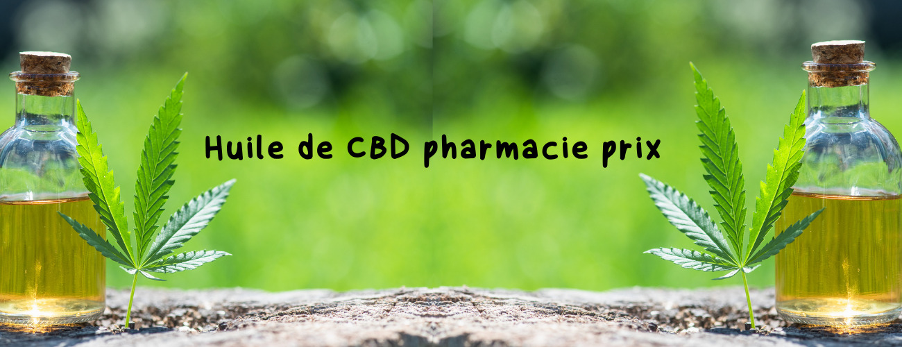 Huile de CBD pharmacie prix