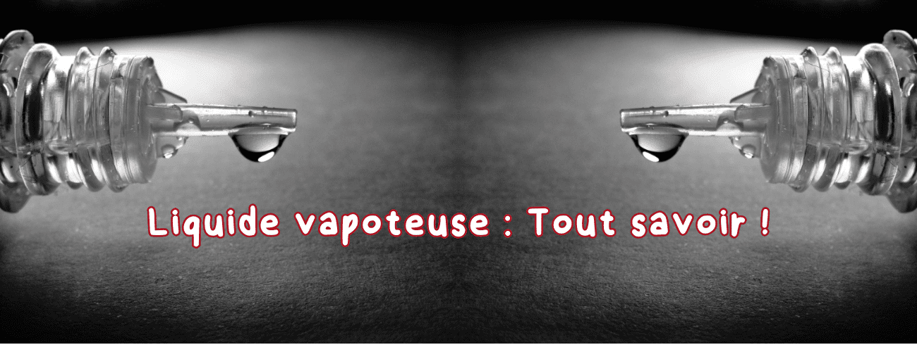 Liquide vapoteuse : bien choisir son e-liquide