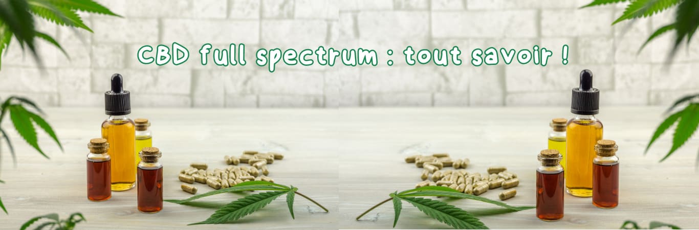 L&rsquo;huile de cbd full spectrum : bienfaits et conseils