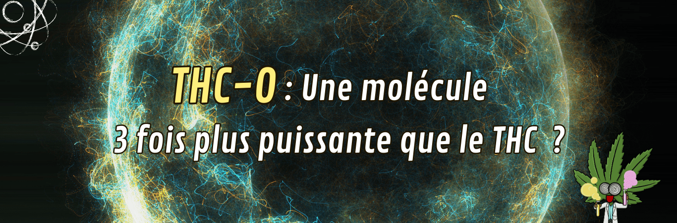 THC-O : Quelle est cette molécule ?
