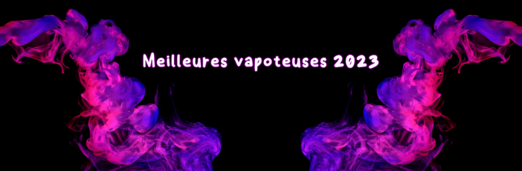 meilleur vapoteuse