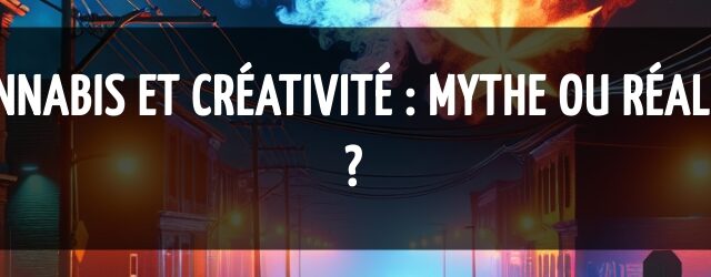 Cannabis et créativité : mythe ou réalité ?