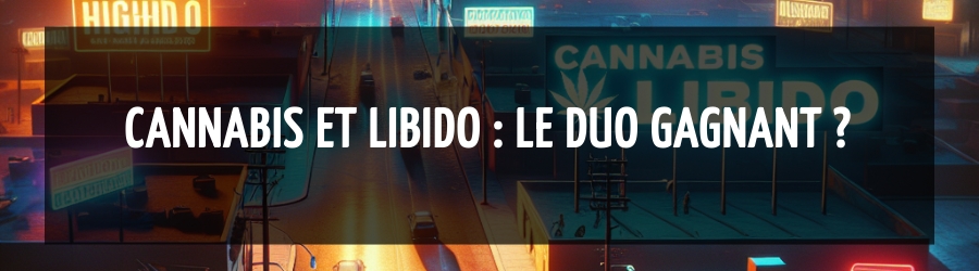Cannabis et libido : le duo gagnant ?