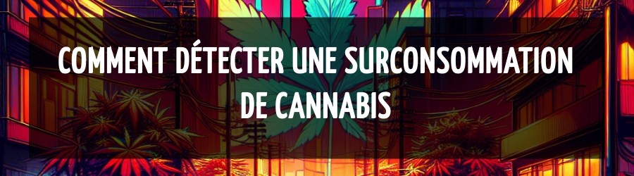 Comment détecter une surconsommation de cannabis