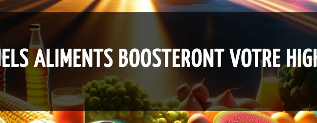 Quels aliments boosteront votre high ?
