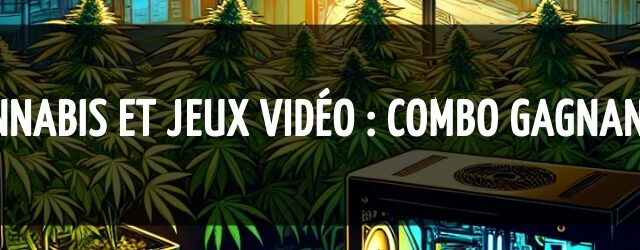 Cannabis et jeux vidéo : combo gagnant ?