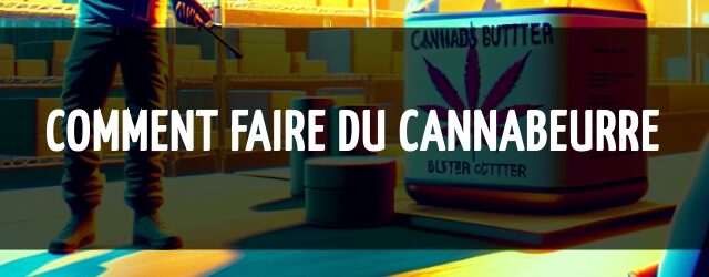 Comment faire du cannabeurre