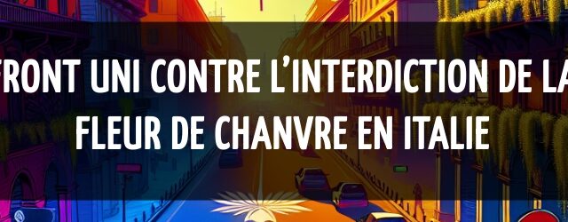 Front uni contre l’interdiction de la fleur de chanvre en Italie