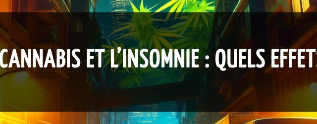 Le cannabis et l’insomnie : quels effets ?