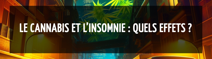 Le cannabis et l’insomnie : quels effets ?