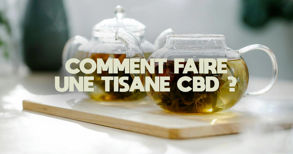 comment faire une tisane au CBD
